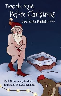 Book cover for Twas the Night Before Christmas (and Santa Needed a Poo)