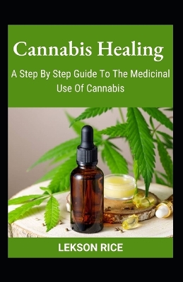 Book cover for Cannabis Healing; A Step By Step Guide To The Medicinal Use Of Cannabis