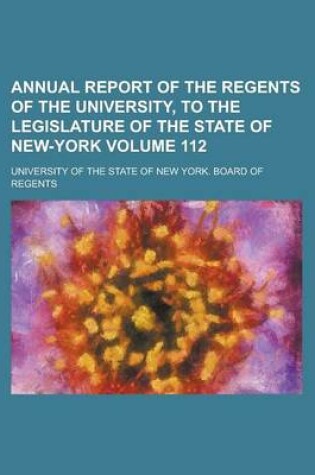 Cover of Annual Report of the Regents of the University, to the Legislature of the State of New-York Volume 112