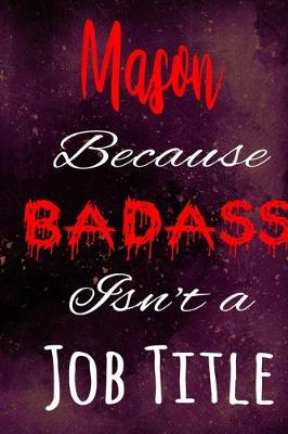 Book cover for Mason Because Badass Isn't a Job Title