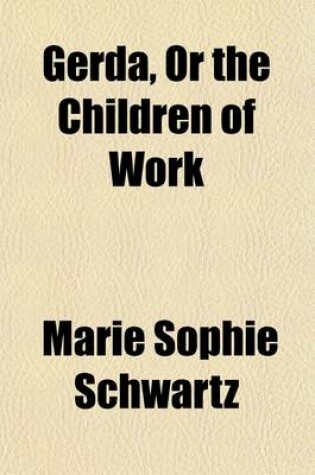 Cover of Gerda; Or. the Children of Work