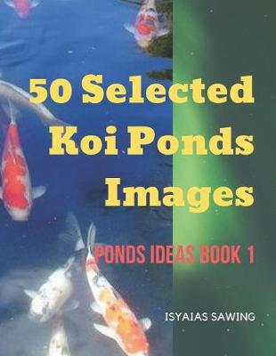 Book cover for 50 Selected Koi Ponds Images