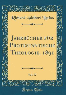 Book cover for Jahrbucher Fur Protestantische Theologie, 1891, Vol. 17 (Classic Reprint)