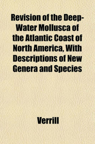 Cover of Revision of the Deep-Water Mollusca of the Atlantic Coast of North America, with Descriptions of New Genera and Species