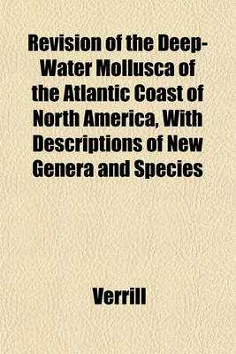 Book cover for Revision of the Deep-Water Mollusca of the Atlantic Coast of North America, with Descriptions of New Genera and Species