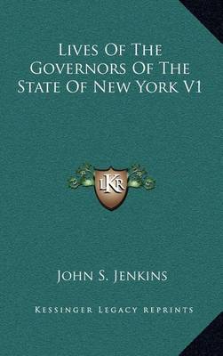 Book cover for Lives of the Governors of the State of New York V1