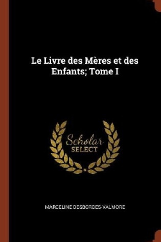 Cover of Le Livre des Mères et des Enfants; Tome I