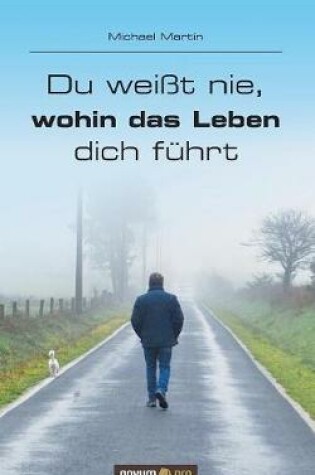 Cover of Du Wei t Nie, Wohin Das Leben Dich F hrt