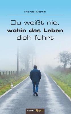 Book cover for Du Wei t Nie, Wohin Das Leben Dich F hrt