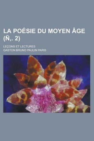 Cover of La Poesie Du Moyen Age; Lecons Et Lectures (N . 2)