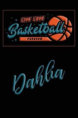 Book cover for Live Love Basketball Forever Dahlia