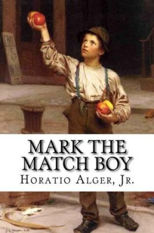 Cover of Mark the Match Boy Horatio Alger, Jr.