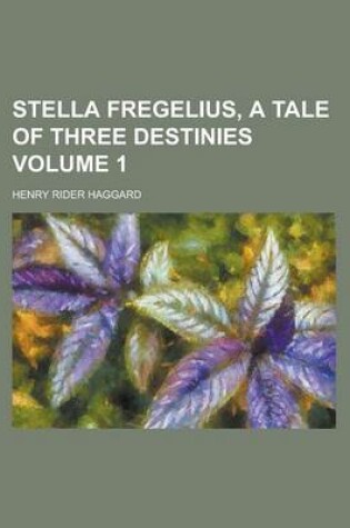 Cover of Stella Fregelius, a Tale of Three Destinies