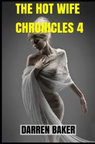 Cover of The Hot Wife Chronicles 4