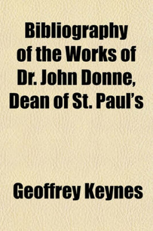 Cover of Bibliography of the Works of Dr. John Donne, Dean of St. Paul's