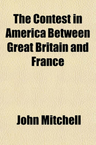 Cover of The Contest in America Between Great Britain and France