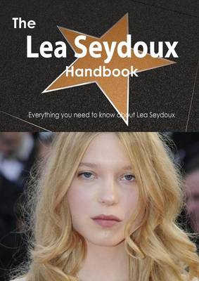 Book cover for The Lea Seydoux Handbook - Everything You Need to Know about Lea Seydoux