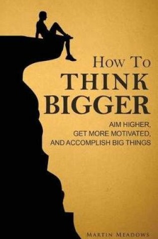 Cover of How to Think Bigger