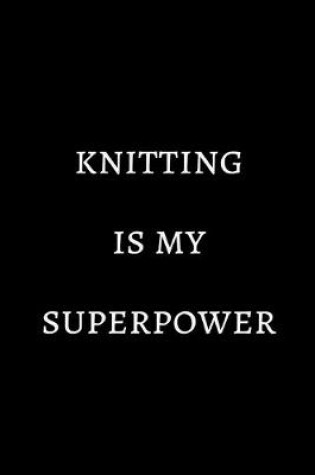 Cover of Knitting is my superpower
