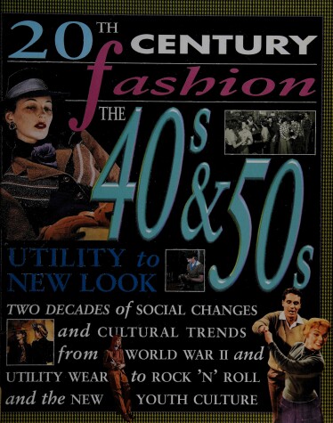 Book cover for 20th Century Fashion/The 40s and 50s: Utility to New Look     (Cased)