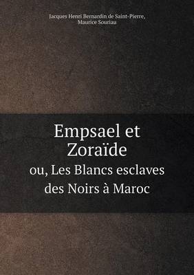 Book cover for Empsael et Zoraïde ou, Les Blancs esclaves des Noirs à Maroc