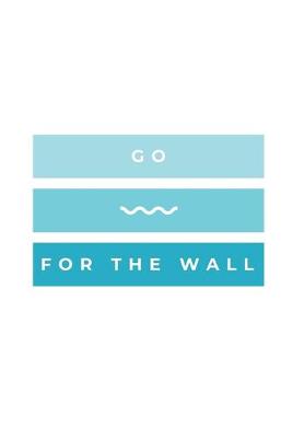 Book cover for Go For The Wall