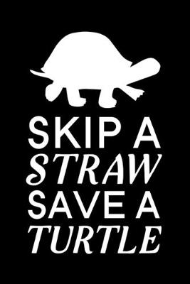 Book cover for Skip A Straw Save A Turtle