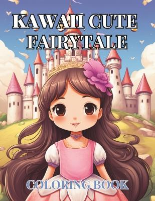 Cover of Kawaii Cute Fairytale Coloring Book