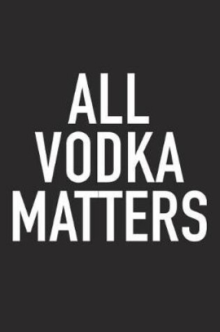 Cover of All Vodka Matters