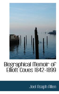 Book cover for Biographical Memoir of Elliott Coues 1842-1899