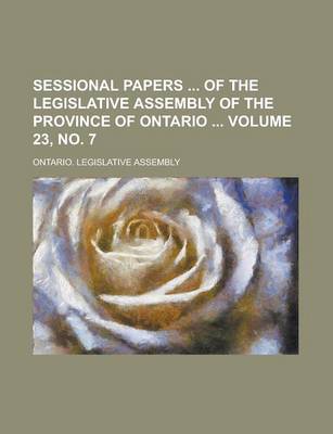 Book cover for Sessional Papers of the Legislative Assembly of the Province of Ontario Volume 23, No. 7