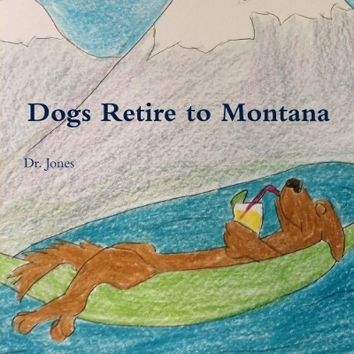 Book cover for Dogs Retire to Montana