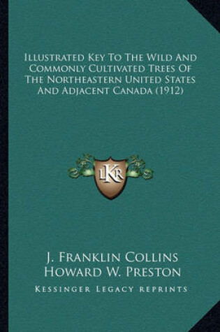 Cover of Illustrated Key to the Wild and Commonly Cultivated Trees of the Northeastern United States and Adjacent Canada (1912)