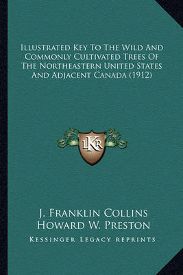 Book cover for Illustrated Key to the Wild and Commonly Cultivated Trees of the Northeastern United States and Adjacent Canada (1912)
