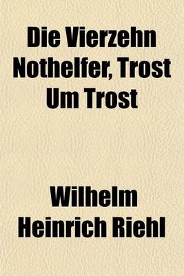 Book cover for Die Vierzehn Nothelfer, Trost Um Trost