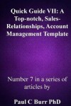 Book cover for Quick Guide VII - A Top-notch, Sales-Relationships, Account Management Template