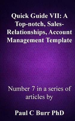 Book cover for Quick Guide VII - A Top-notch, Sales-Relationships, Account Management Template