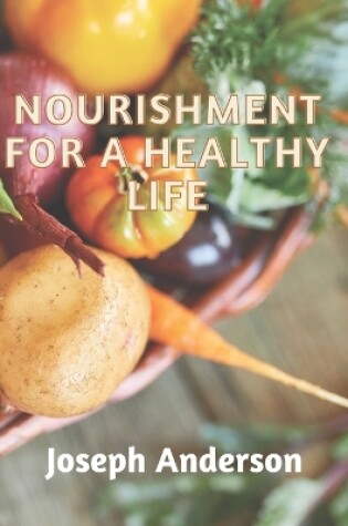 Cover of Nourishment for a Healthy Life