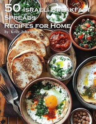 Book cover for 50 Israeli Breakfast Spreads Recipes for Home