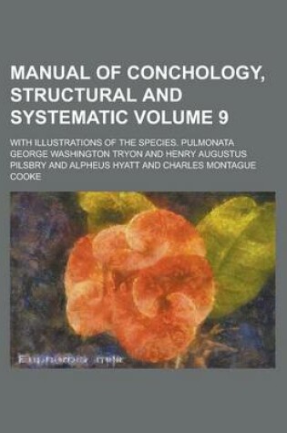 Cover of Manual of Conchology, Structural and Systematic; With Illustrations of the Species. Pulmonata Volume 9