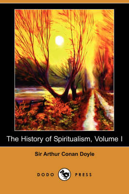 Book cover for The History of Spiritualism, Volume I (Dodo Press)