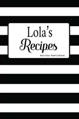 Cover of Lola's Recipes Black Stripe Blank Cookbook