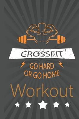 Book cover for Workout log book & Fitness Journal - Go Hard or Go Home