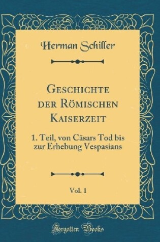 Cover of Geschichte Der Römischen Kaiserzeit, Vol. 1