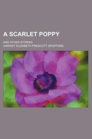 Cover of A Scarlet Poppy; And Other Stories