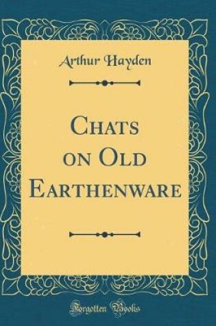 Cover of Chats on Old Earthenware (Classic Reprint)