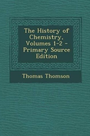 Cover of The History of Chemistry, Volumes 1-2 - Primary Source Edition