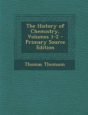 Book cover for The History of Chemistry, Volumes 1-2 - Primary Source Edition