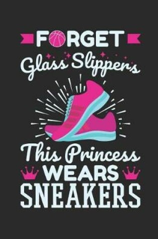 Cover of Forget Glass Slippers This Princess Wears Sneakers