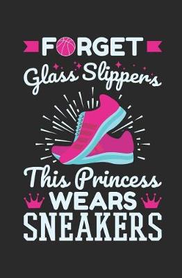 Book cover for Forget Glass Slippers This Princess Wears Sneakers